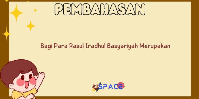 Bagi Para Rasul Iradhul Basyariyah Merupakan