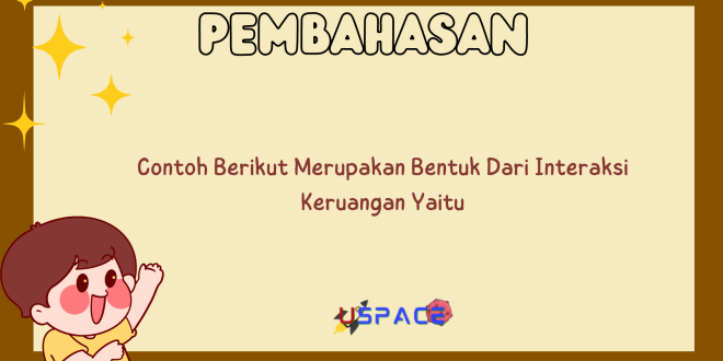 Contoh Berikut Merupakan Bentuk Dari Interaksi Keruangan Yaitu