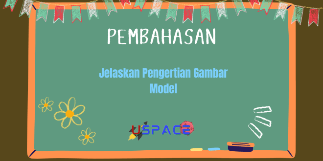 Jelaskan Pengertian Gambar Model