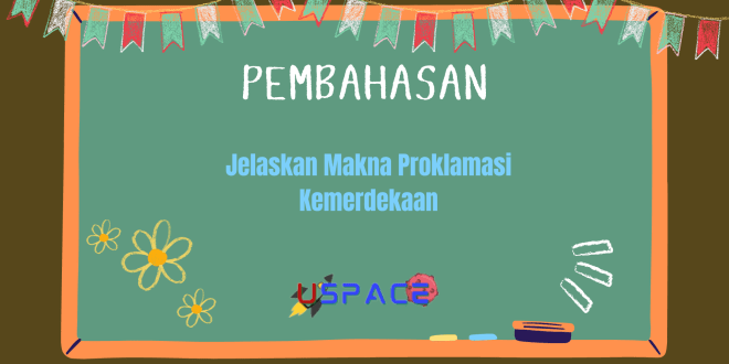 Jelaskan Makna Proklamasi Kemerdekaan