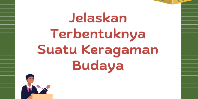Jelaskan Terbentuknya Suatu Keragaman Budaya