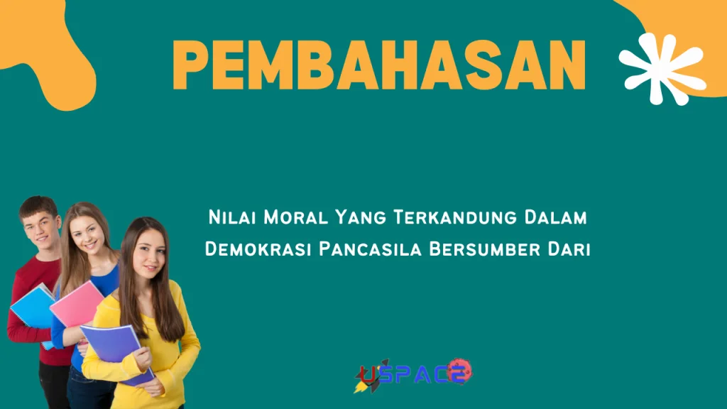 Nilai Moral Yang Terkandung Dalam Demokrasi Pancasila Bersumber Dari