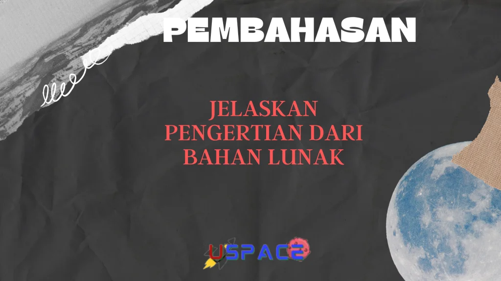 Jelaskan Pengertian Dari Bahan Lunak Jelaskan Pengertian Dari Bahan Lunak