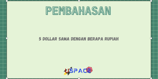 5 Dollar Sama Dengan Berapa Rupiah