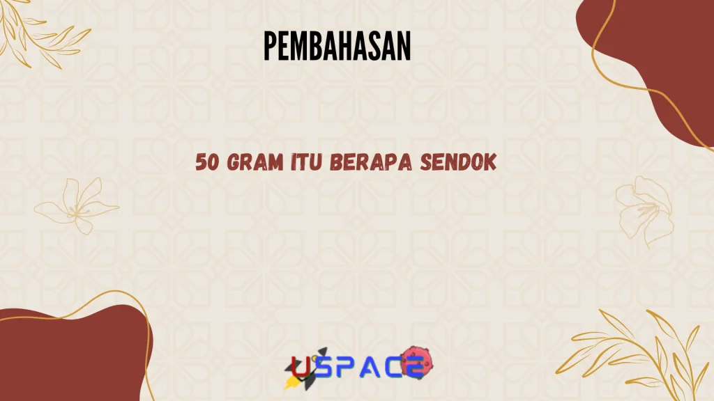 50 Gram Itu Berapa Sendok