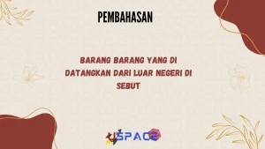 Barang Barang Yang di Datangkan Dari Luar Negeri di Sebut