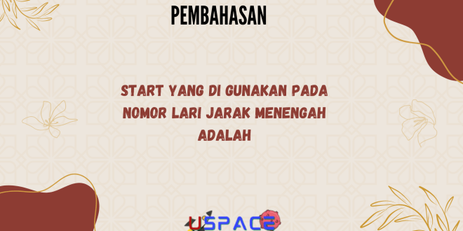 Start Yang di Gunakan Pada Nomor Lari Jarak Menengah Adalah