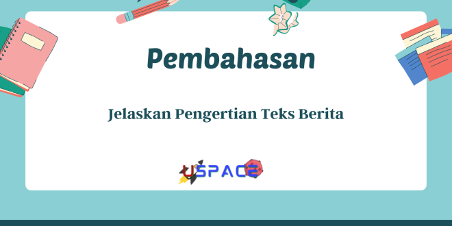 Jelaskan Pengertian Teks Berita