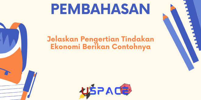 Jelaskan Pengertian Tindakan Ekonomi Berikan Contohnya