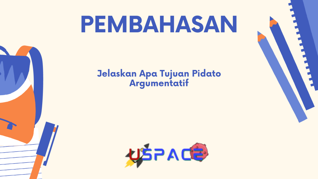 Jelaskan Apa Tujuan Pidato Argumentatif Jelaskan Apa Tujuan Pidato Argumentatif