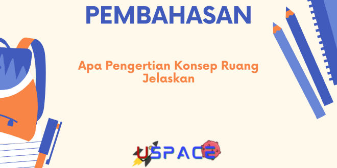Apa Pengertian Konsep Ruang Jelaskan