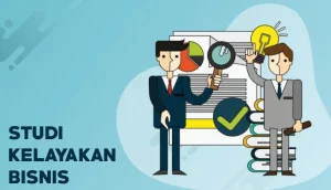 Pengertian Studi Kelayakan Bisnis Dan Tujuannya 1 studi kelayakan bisnis