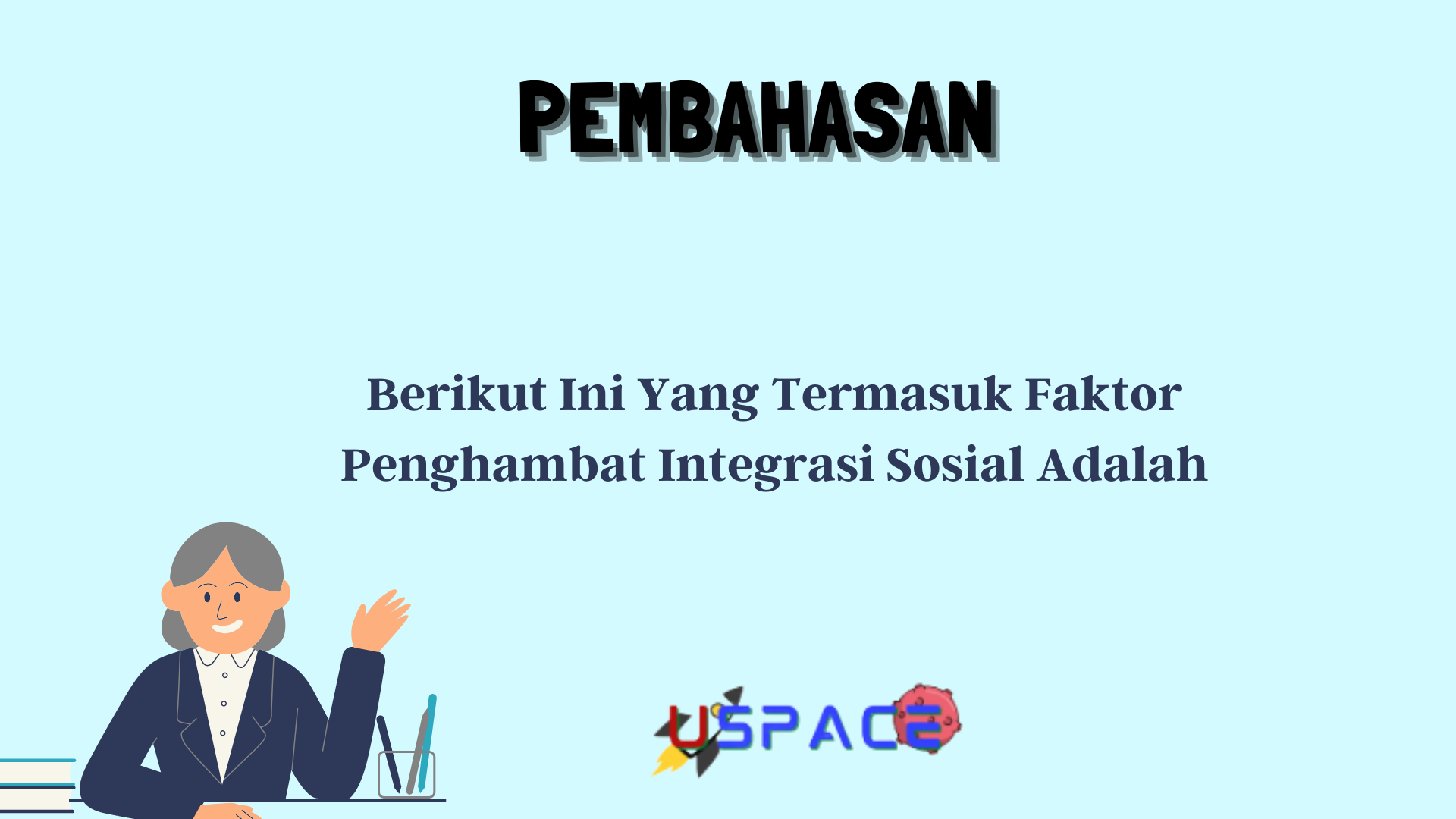 Berikut Ini Yang Termasuk Faktor Penghambat Integrasi Sosial Adalah