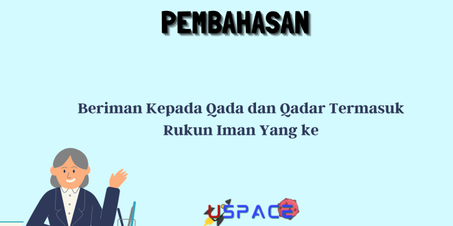 Beriman Kepada Qada dan Qadar Termasuk Rukun Iman Yang ke