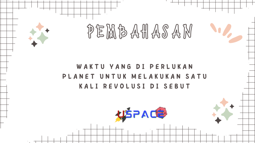 tentang Planet Untuk Melakukan Satu Kali Revolusi tentang Planet Untuk Melakukan Satu Kali Revolusi