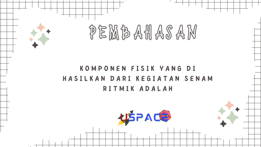 Komponen Fisik Yang di Hasilkan Dari Kegiatan Senam Ritmik Adalah