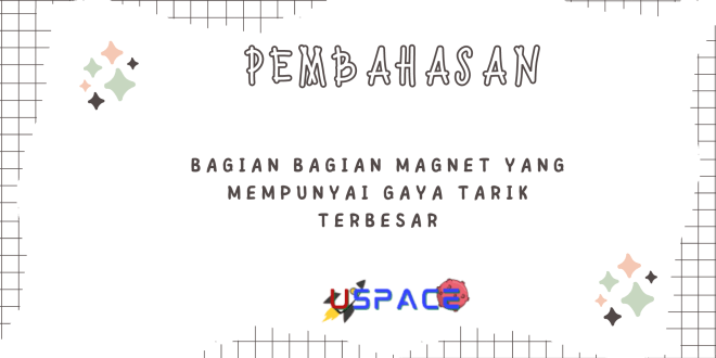 Bagian Bagian Magnet Yang Mempunyai Gaya Tarik Terbesar