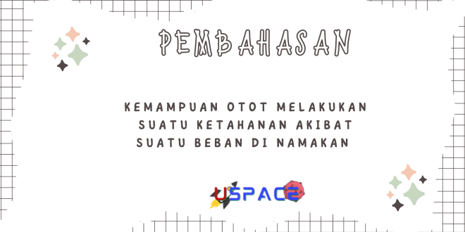 Kemampuan Otot Melakukan Suatu Ketahanan Akibat Suatu Beban di Namakan