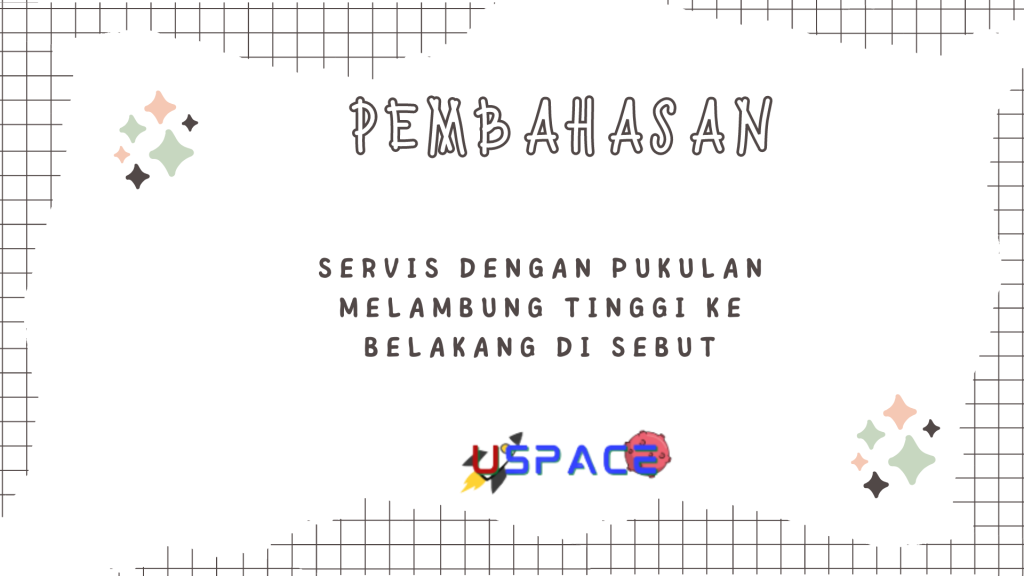 Servis Dengan Pukulan Melambung Tinggi ke Belakang di Sebut