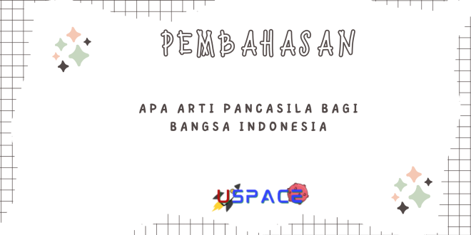 Apa Arti Pancasila Bagi Bangsa Indonesia