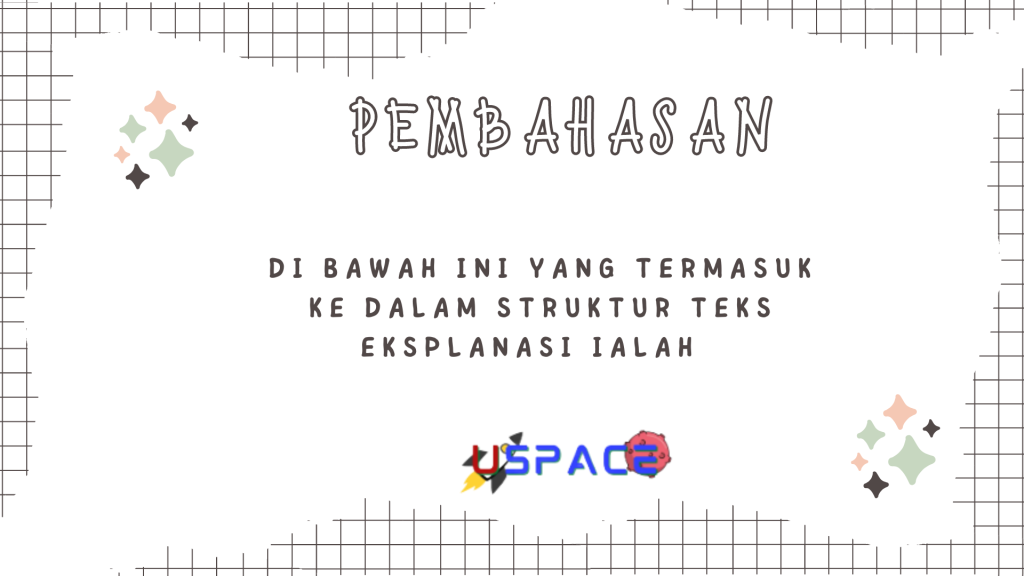 Di Bawah ini Yang Termasuk ke Dalam Struktur Teks Eksplanasi Ialah