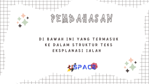 Di Bawah ini Yang Termasuk ke Dalam Struktur Teks Eksplanasi Ialah