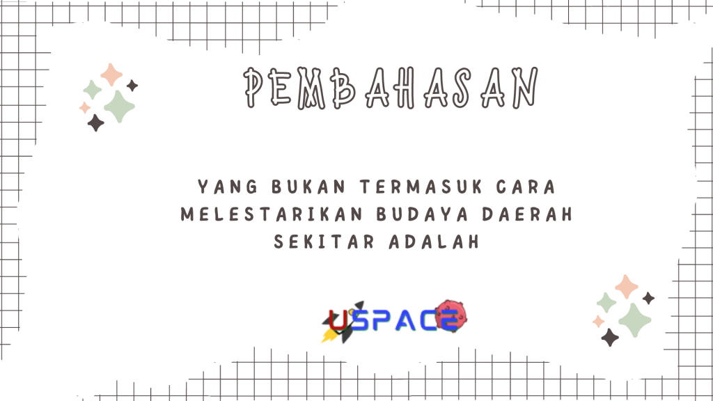 Yang Bukan Termasuk Cara Melestarikan Budaya Daerah Sekitar Adalah