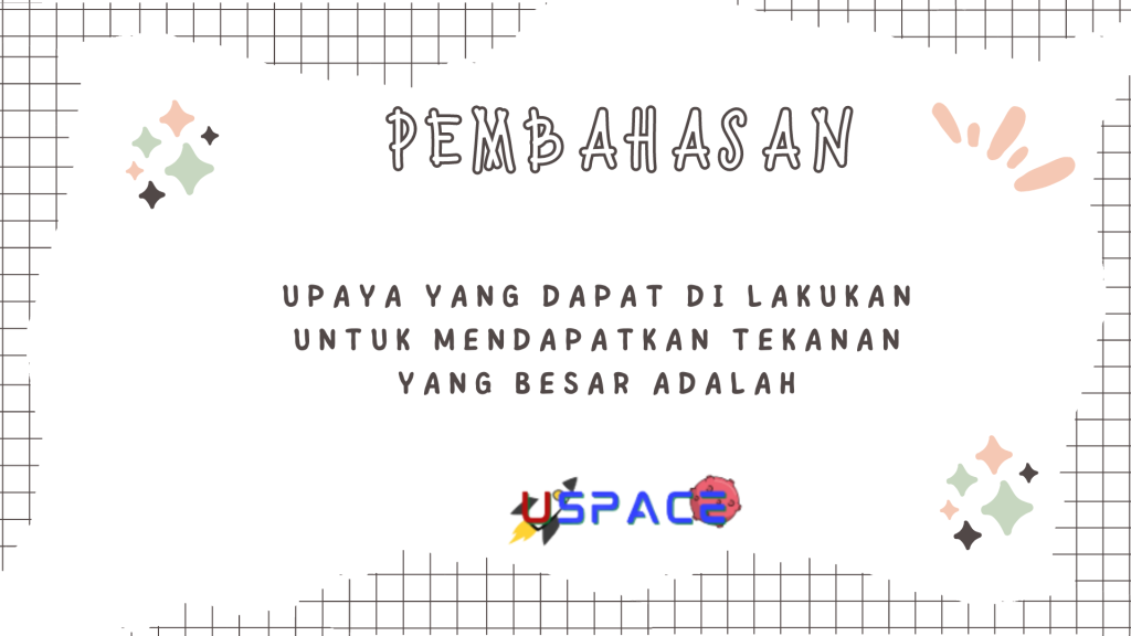 Upaya Yang Dapat di Lakukan Untuk Mendapatkan Tekanan Yang Besar Adalah Upaya Yang Dapat di Lakukan Untuk Mendapatkan Tekanan Yang Besar Adalah