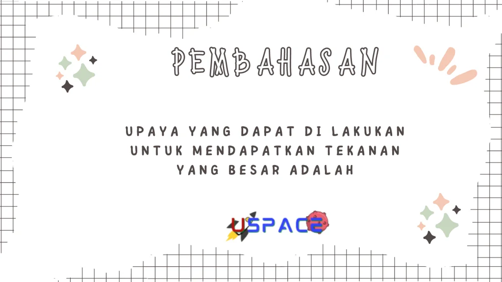 Upaya Yang Dapat di Lakukan Untuk Mendapatkan Tekanan Yang Besar Adalah