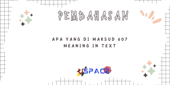 Apa Yang di Maksud 607 Meaning In Text