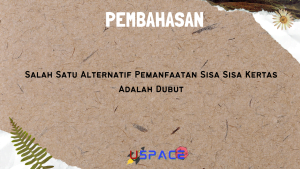 Salah Satu Alternatif Pemanfaatan Sisa Sisa Kertas Adalah Dubut