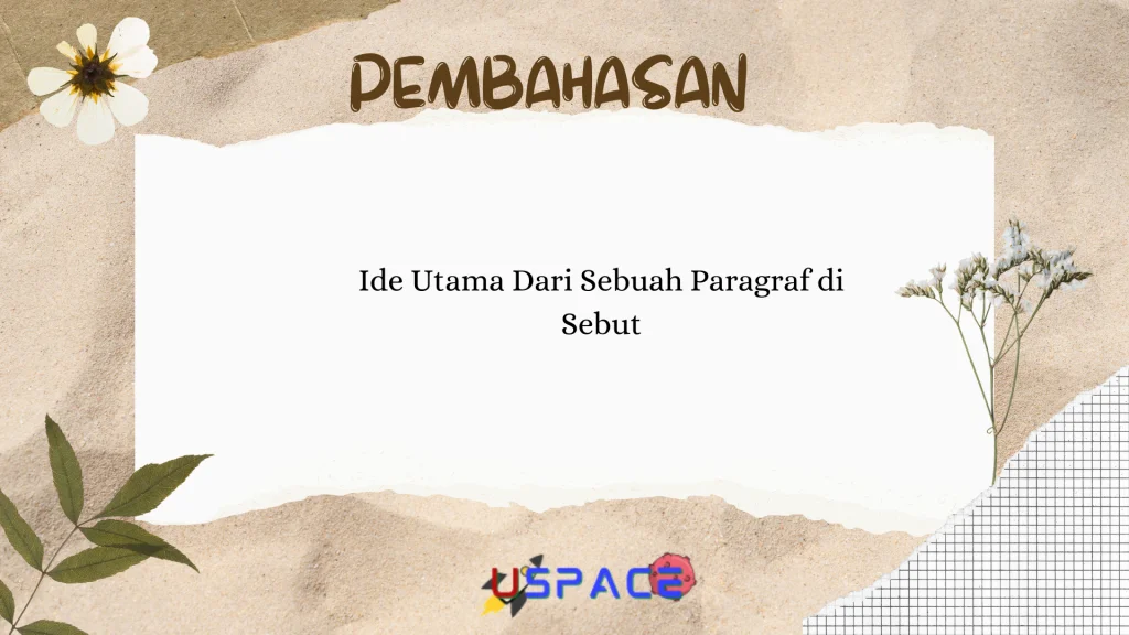 Ide Utama Dari Sebuah Paragraf di Sebut Ide Utama Dari Sebuah Paragraf di Sebut