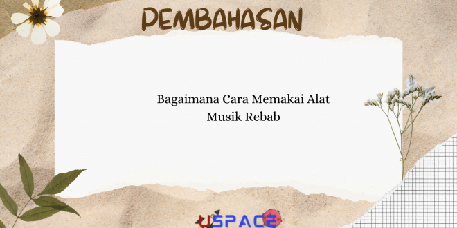 Bagaimana Cara Memakai Alat Musik Rebab