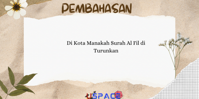 Di Kota Manakah Surah Al Fil di Turunkan