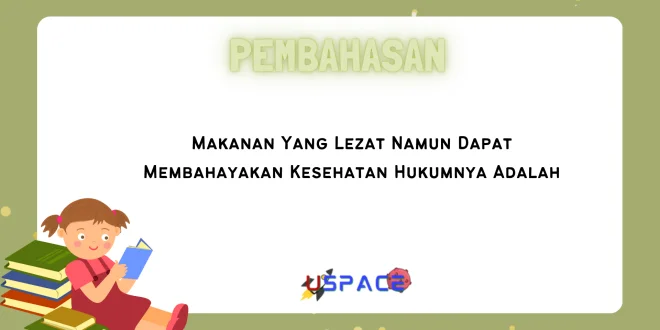 Makanan Yang Lezat Namun Dapat Membahayakan Kesehatan Hukumnya Adalah