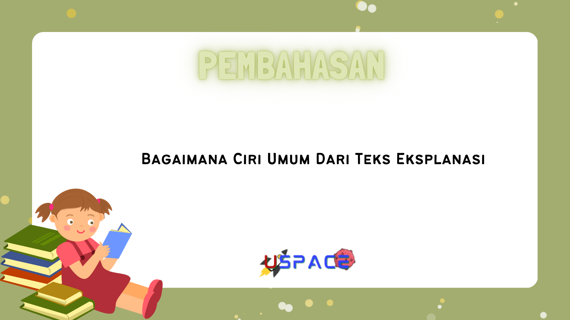 Bagaimana Ciri Umum Dari Teks Eksplanasi