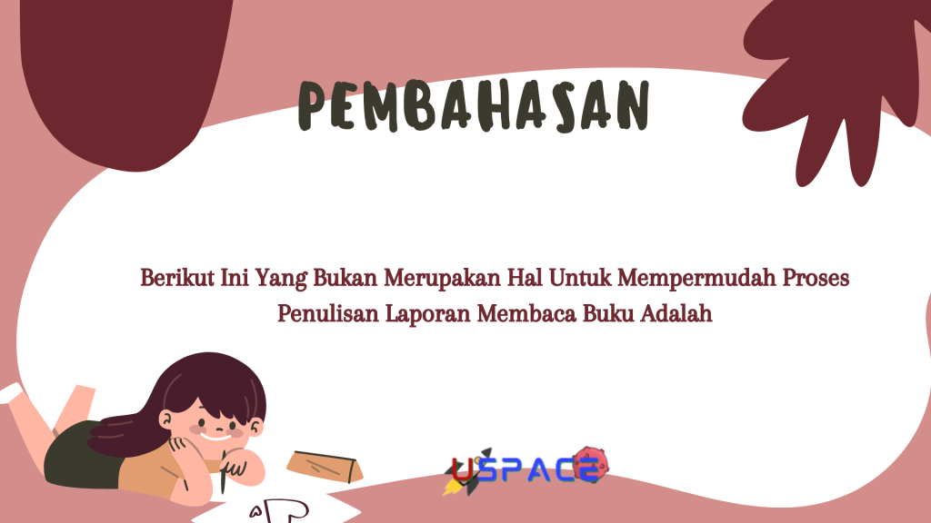 Berikut Ini Yang Bukan Merupakan Hal Untuk Mempermudah Proses Penulisan Laporan Membaca Buku Adalah Berikut Ini Yang Bukan Merupakan Hal Untuk Mempermudah Proses Penulisan Laporan Membaca Buku Adalah