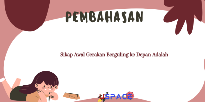 Sikap Awal Gerakan Berguling ke Depan Adalah