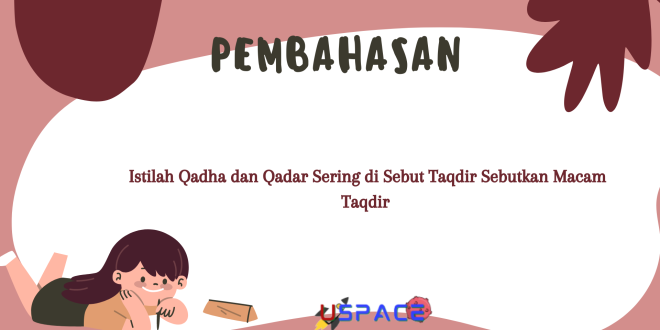 Istilah Qadha dan Qadar Sering di Sebut Taqdir Sebutkan Macam Taqdir
