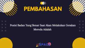 Posisi Badan Yang Benar Saat Akan Melakukan Gerakan Meroda Adalah