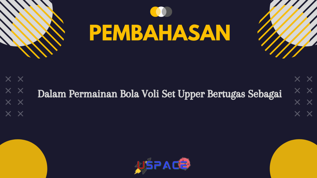 Dalam Permainan Bola Voli Set Upper Bertugas Sebagai Dalam Permainan Bola Voli Set Upper Bertugas Sebagai