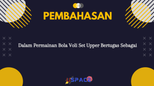 Dalam Permainan Bola Voli Set Upper Bertugas Sebagai