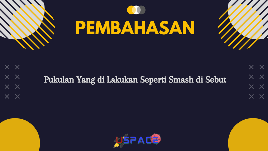 Pukulan Yang di Lakukan Seperti Smash di Sebut Pukulan Yang di Lakukan Seperti Smash di Sebut