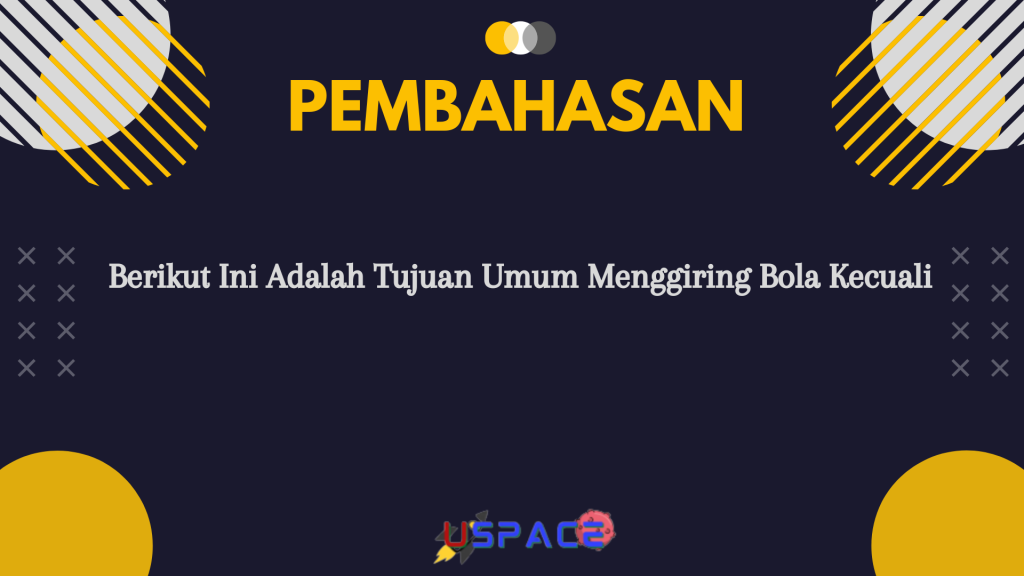 Berikut Ini Adalah Tujuan Umum Menggiring Bola Kecuali Berikut Ini Adalah Tujuan Umum Menggiring Bola Kecuali