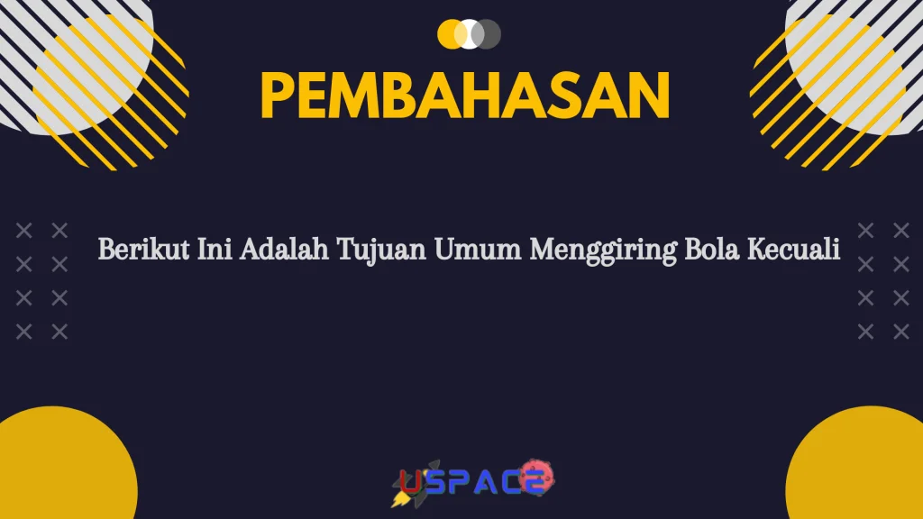 Berikut Ini Adalah Tujuan Umum Menggiring Bola Kecuali Berikut Ini Adalah Tujuan Umum Menggiring Bola Kecuali