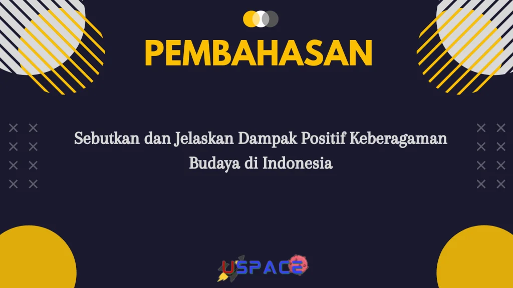 Sebutkan dan Jelaskan Dampak Positif Keberagaman Budaya di Indonesia