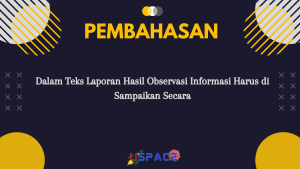 Dalam Teks Laporan Hasil Observasi Informasi Harus di Sampaikan Secara