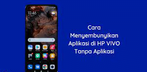 Cara Menyembunyikan Aplikasi di Hp Vivo Agar Keamanan Terjaga 2 Cara Menyembunyikan Aplikasi di HP Vivo Tanpa Aplikasi Tambahan