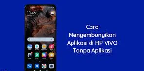 Cara Menyembunyikan Aplikasi di Hp Vivo Agar Keamanan Terjaga 2 Cara Menyembunyikan Aplikasi di HP Vivo Tanpa Aplikasi Tambahan