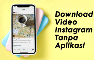 Cara Download Video di Instagram Tanpa Aplikasi